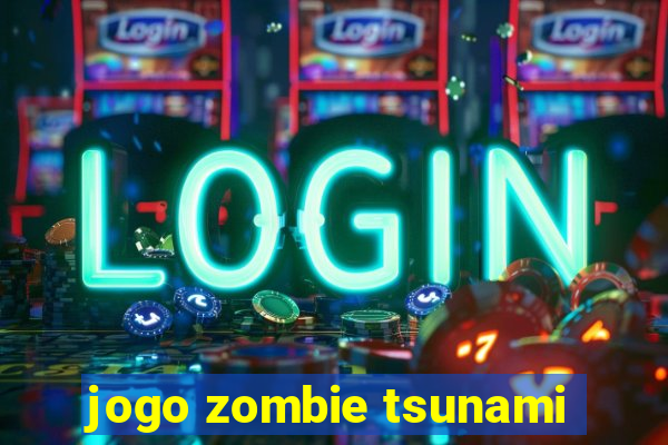 jogo zombie tsunami
